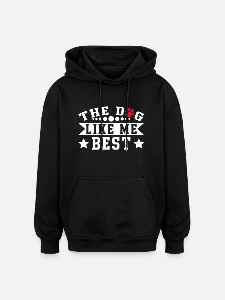 The Dog Like Me Best - Oversized Unisex Hoodie - black