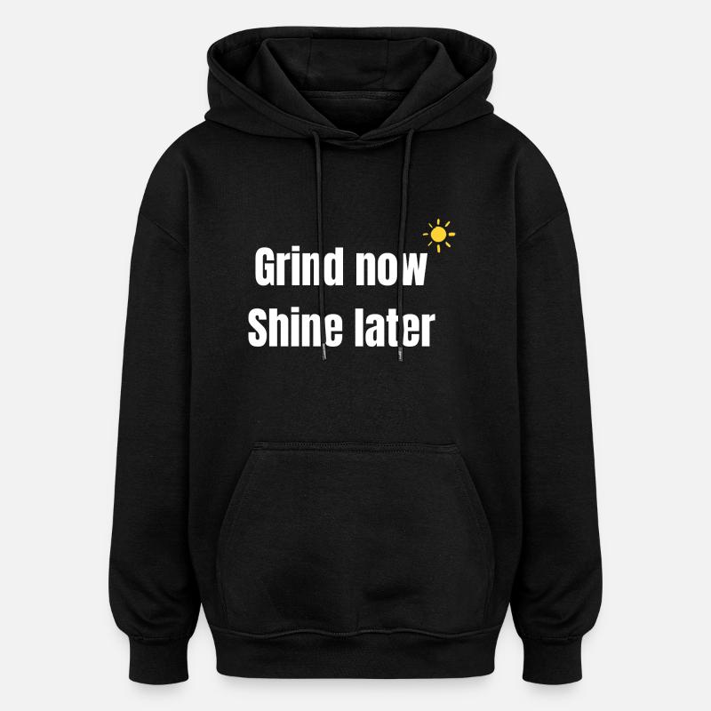 Arbeite Jetzt strahlen später - Oversized Unisex Hoodie - Schwarz