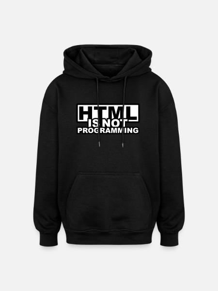 HTML is NOT Programming - Oversized Unisex Hoodie - black