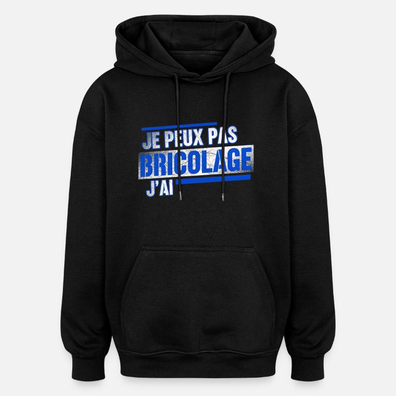Je peux pas jai bricolage - Sweat à capuche oversize unisexe - noir