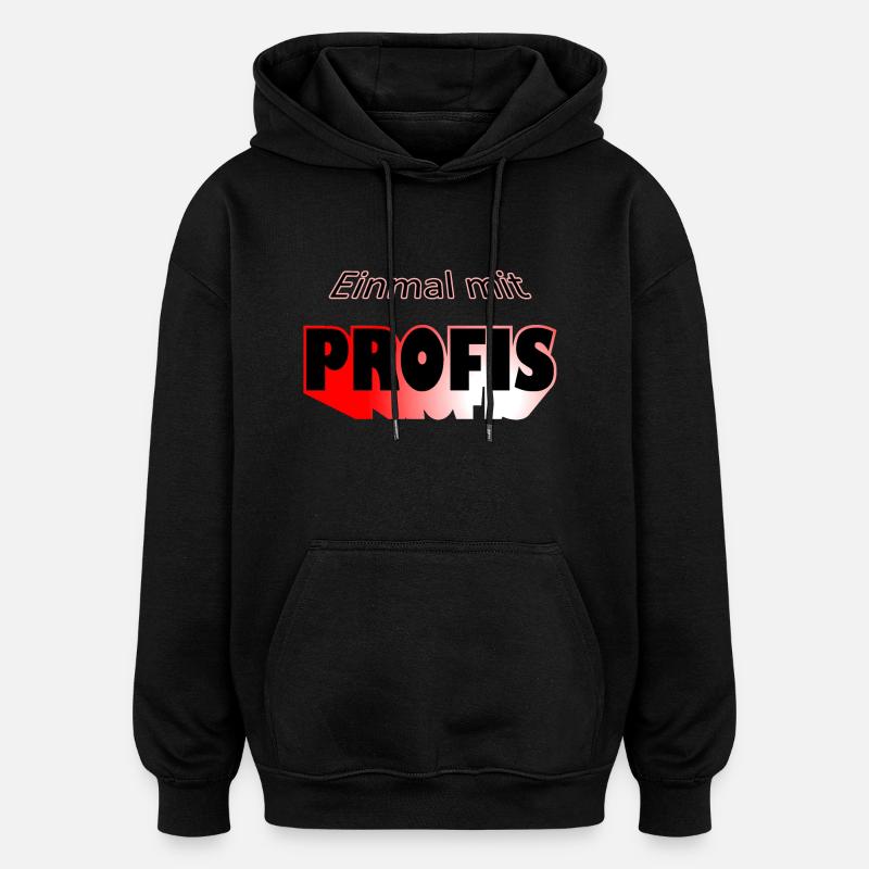 Einmal mit Pofis - Oversized Unisex Hoodie - Schwarz