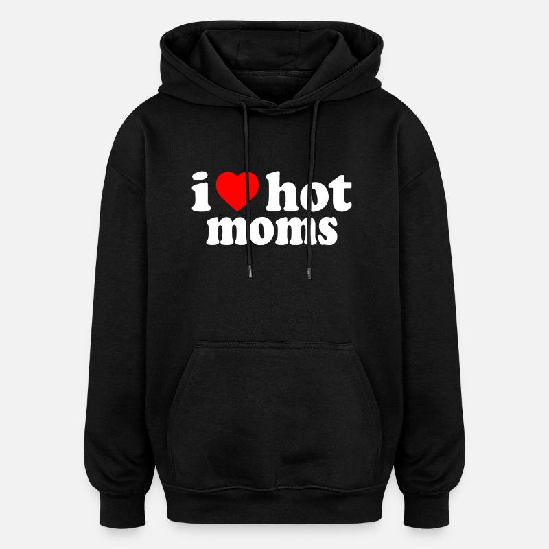 I love hot moms - Sweat à capuche oversize unisexe - noir