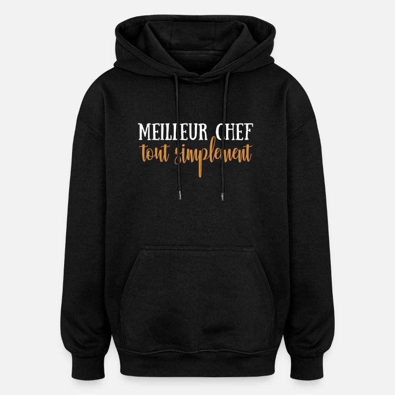 Meilleur chef tout simplement - Sweat à capuche oversize unisexe - noir