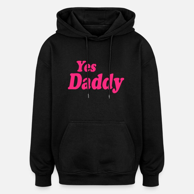 Yes daddy - Sweat à capuche oversize unisexe - noir