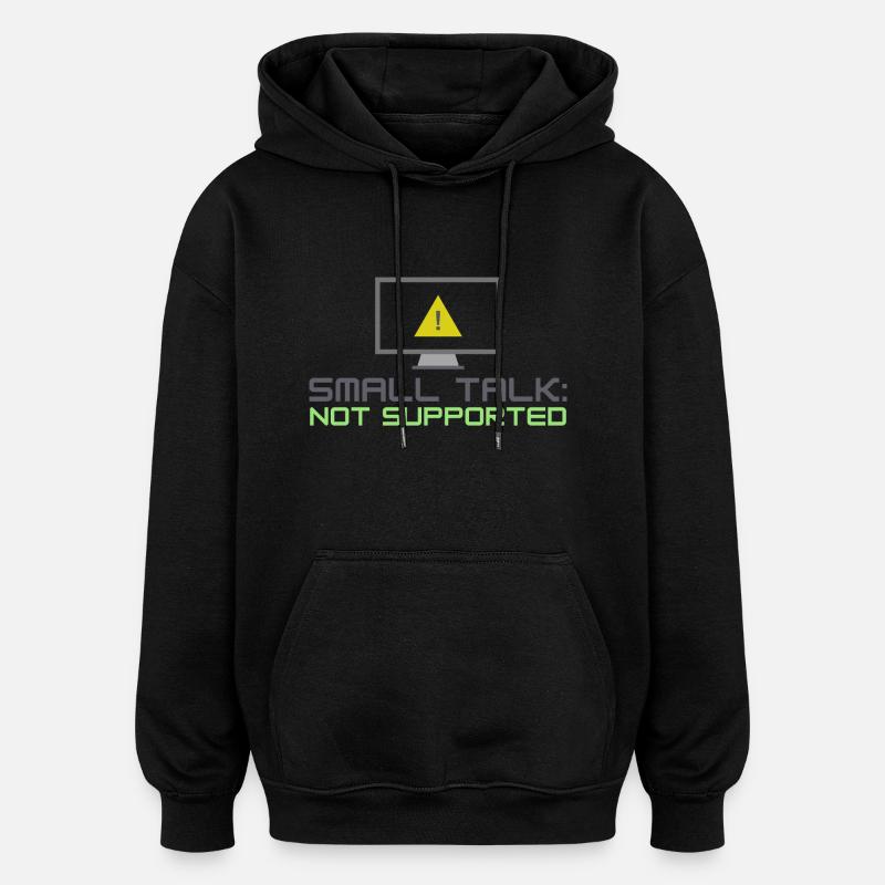 Small Talk Not Supported - Oversized Unisex Hoodie - black