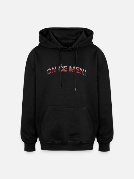 ON ĆE MENI - Oversized Unisex Hoodie - Schwarz