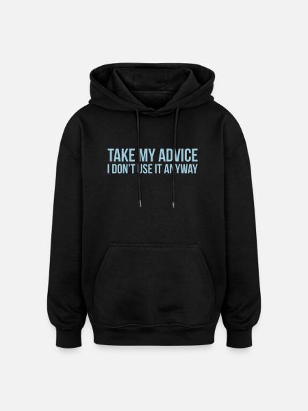 Take my advice - Oversized Unisex Hoodie - Schwarz