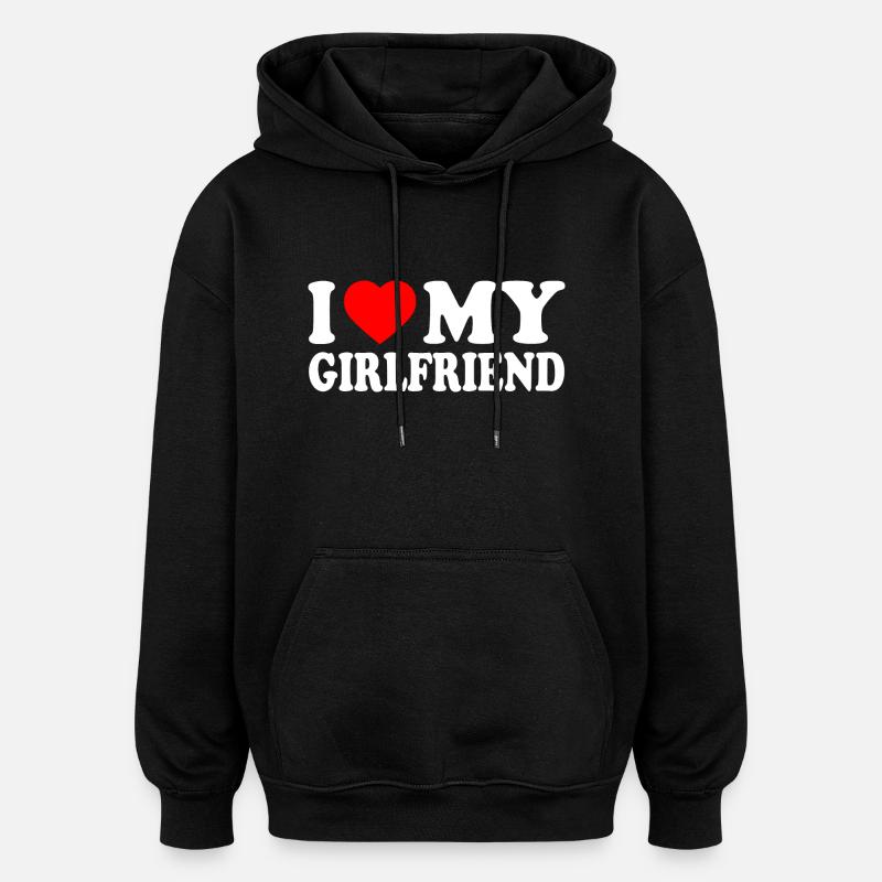 I love my girlfriend - Sweat à capuche oversize unisexe - noir