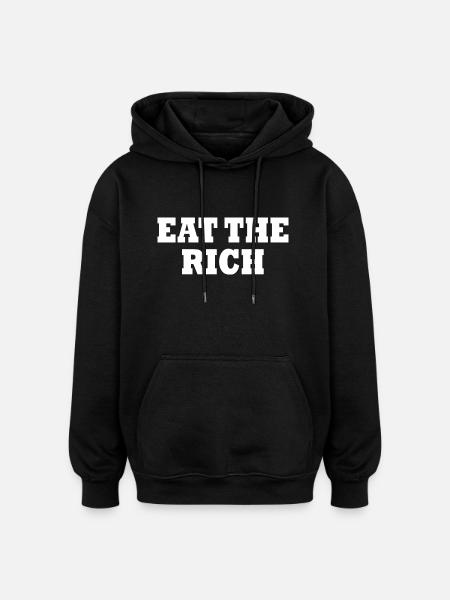 Eat the rich - Oversized Unisex Hoodie - black