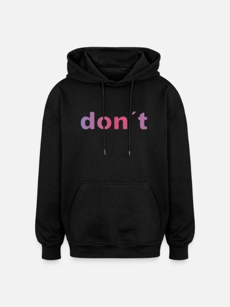don`t - Oversized Unisex Hoodie - Schwarz