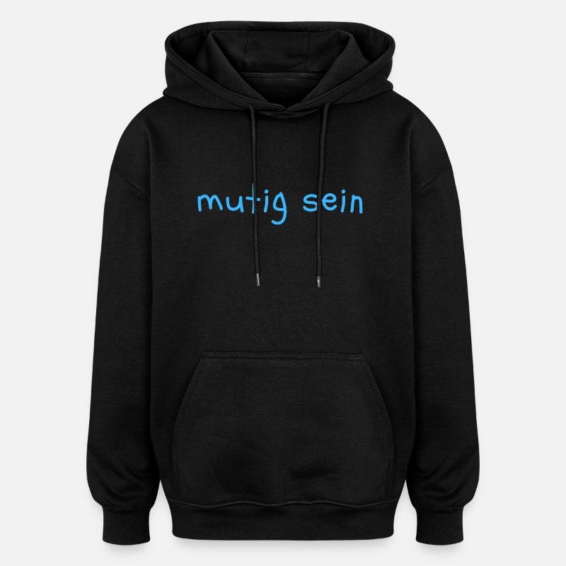 mutig sein - Oversized Unisex Hoodie - Schwarz