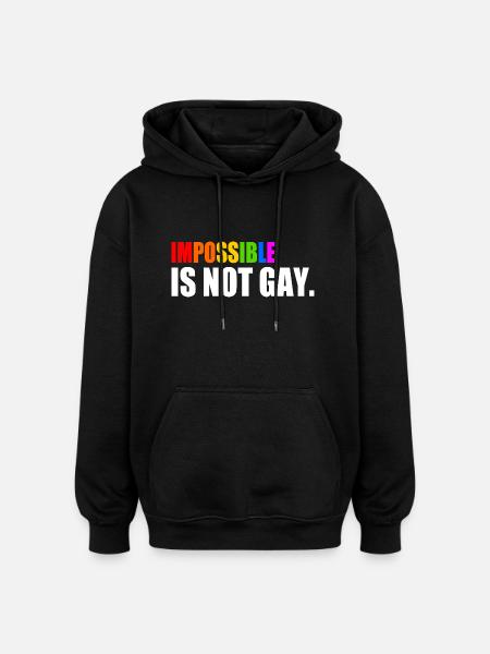 impossible is not gay - Oversized Unisex Hoodie - black