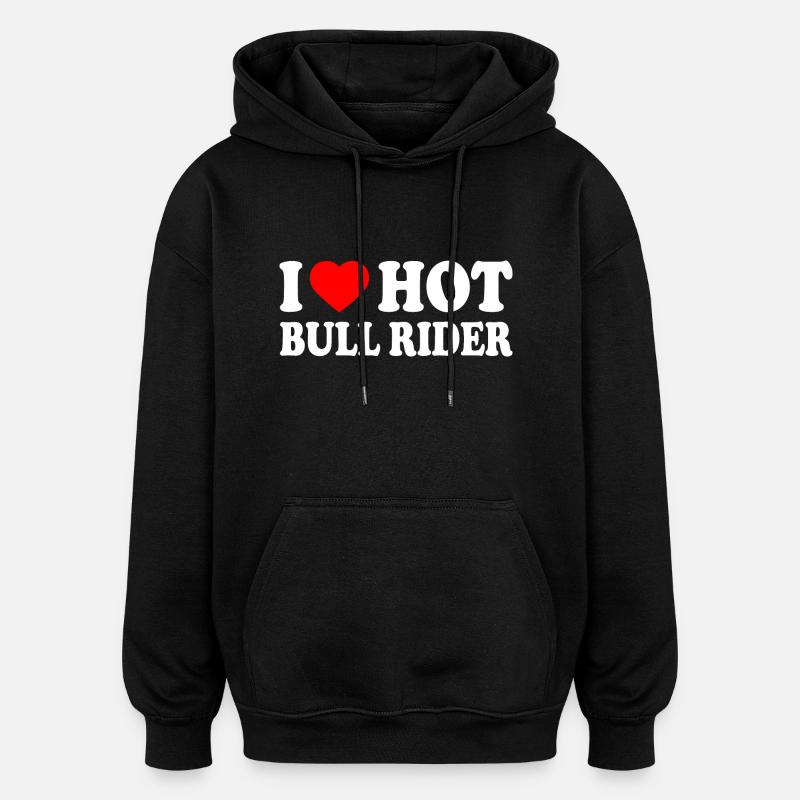 I love hot bull rider - Sweat à capuche oversize unisexe - noir