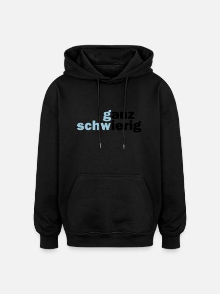 Ganz Schwierig - Oversized Unisex Hoodie - Schwarz