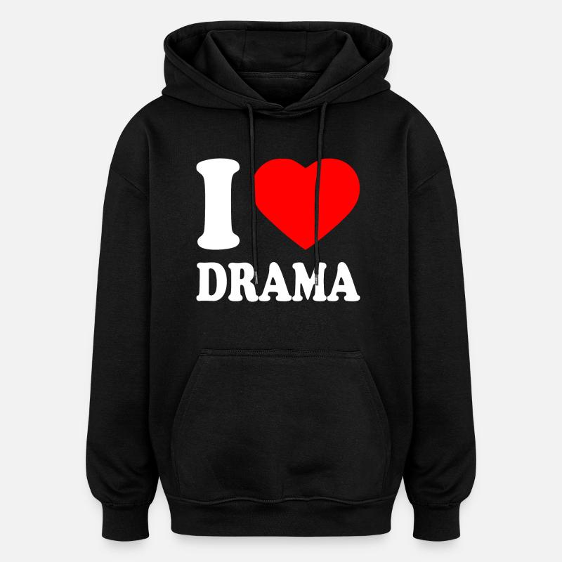 I love drama - Sweat à capuche oversize unisexe - noir