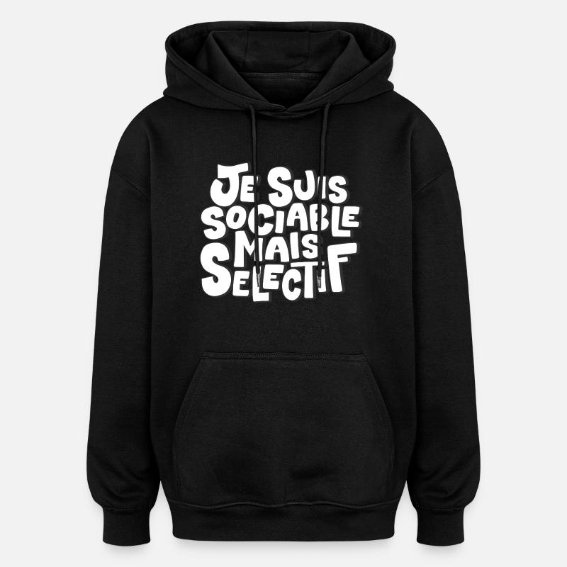 Je suis sociable mais sélectif - Sweat à capuche oversize unisexe - noir