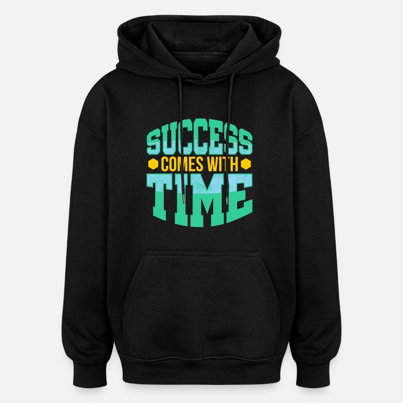 Success comes with time - Oversized Unisex Hoodie - black