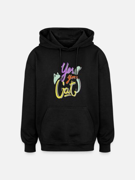 yes, you cat! - Oversized Unisex Hoodie - black