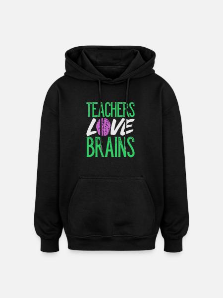 Teachers Love Brains - Oversized Unisex Hoodie - black