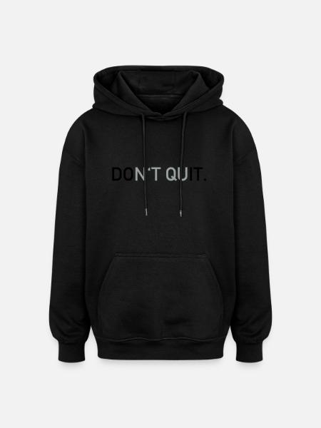 Don't quit - Oversized Unisex Hoodie - Schwarz