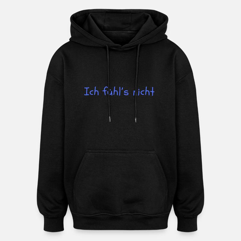 I don't feel it - Oversized Unisex Hoodie - black