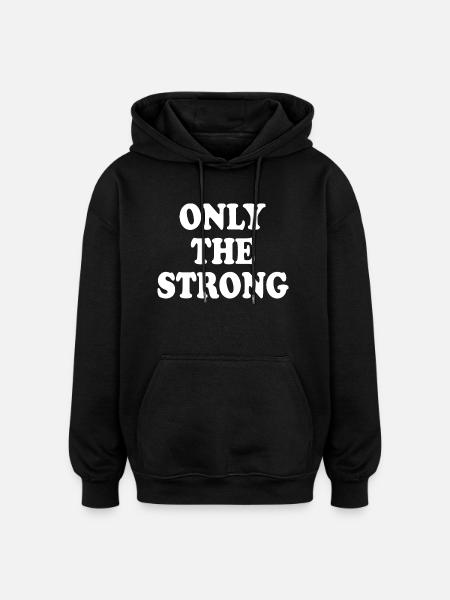 only the strong - Oversized Unisex Hoodie - black