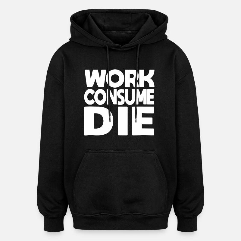 le travail consomme le - Sweat à capuche oversize unisexe - noir