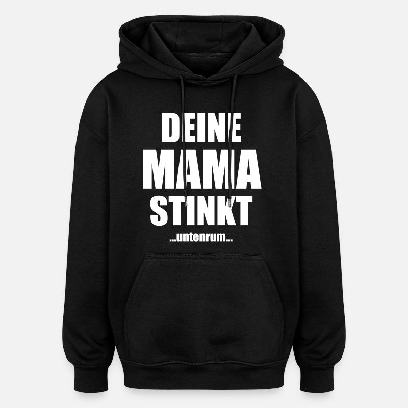 Your mom stinks underneath saying - Oversized Unisex Hoodie - black