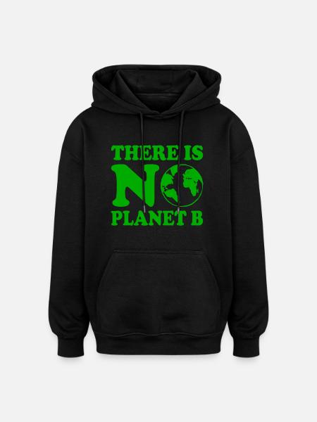 There is no planet b - Oversized Unisex Hoodie - black
