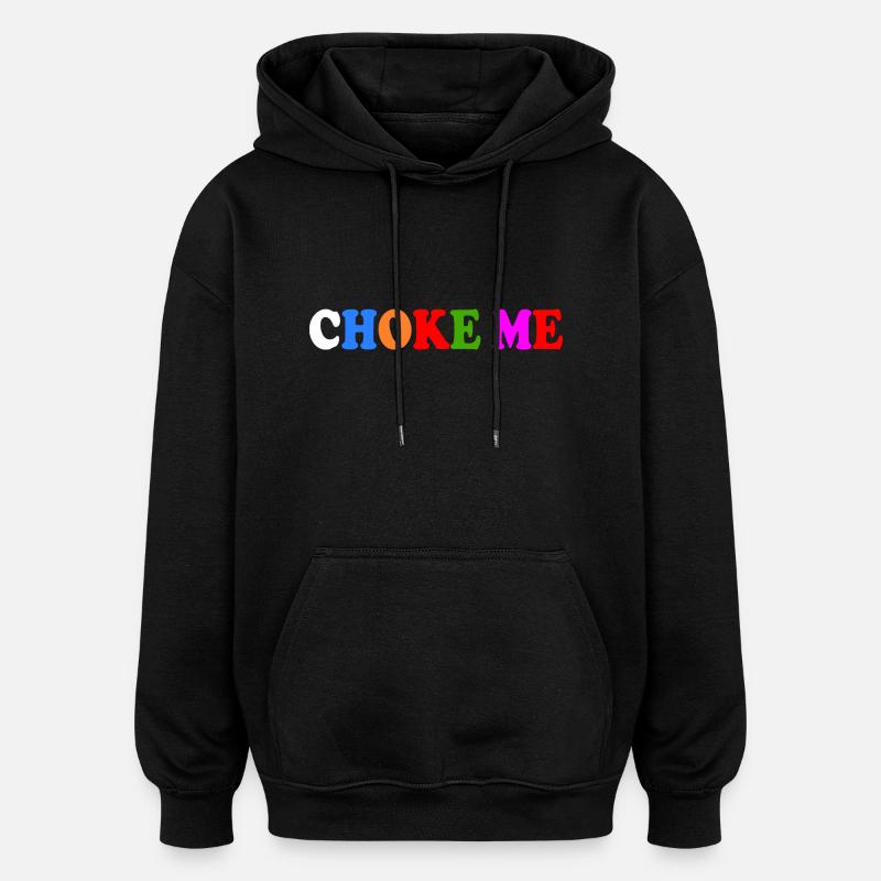 Choke me - Sweat à capuche oversize unisexe - noir