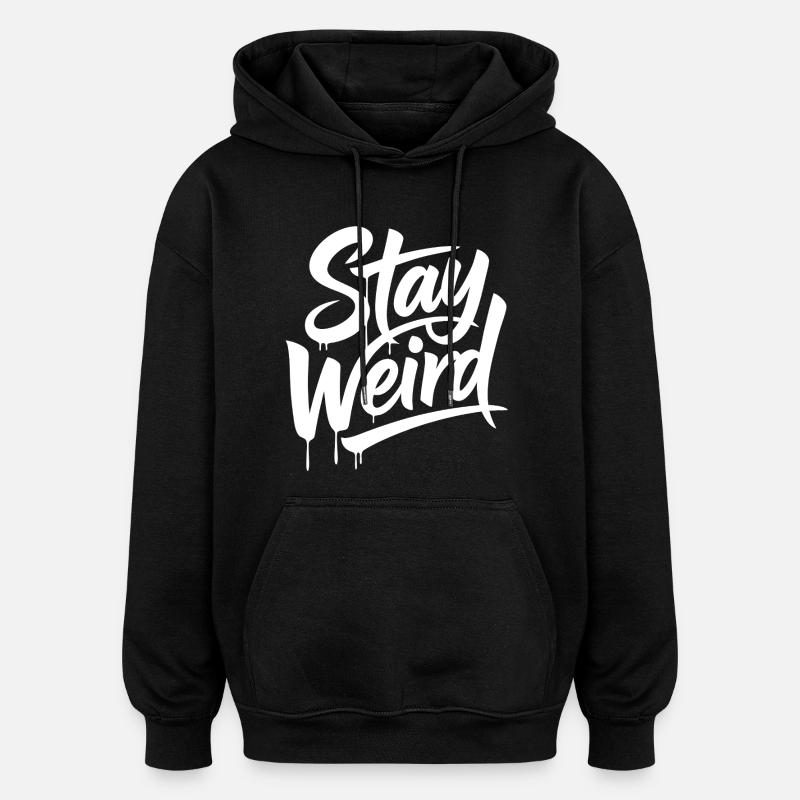 Stay Weird Graffiti Lettering - Oversized Unisex Hoodie - black