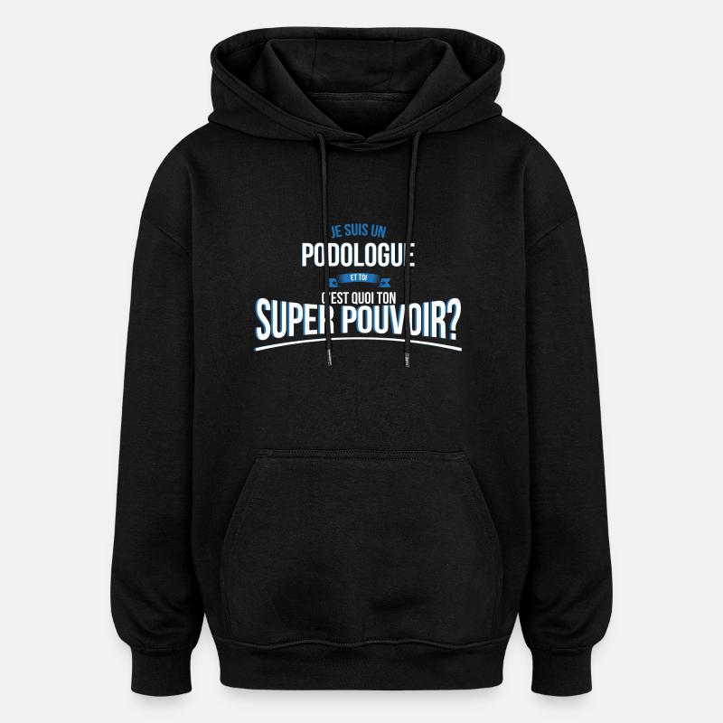 Podologue super pouvoir cadeau - Sweat à capuche oversize unisexe - noir