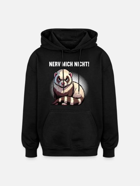 Nerv Mich Nicht Frettchen Frettchenbesitzer - Oversized Unisex Hoodie - Schwarz