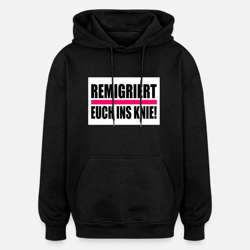 remigriert euch ins knie - Oversized Unisex Hoodie - Schwarz