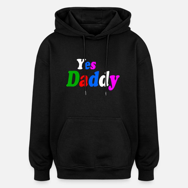 Yes daddy - Sweat à capuche oversize unisexe - noir