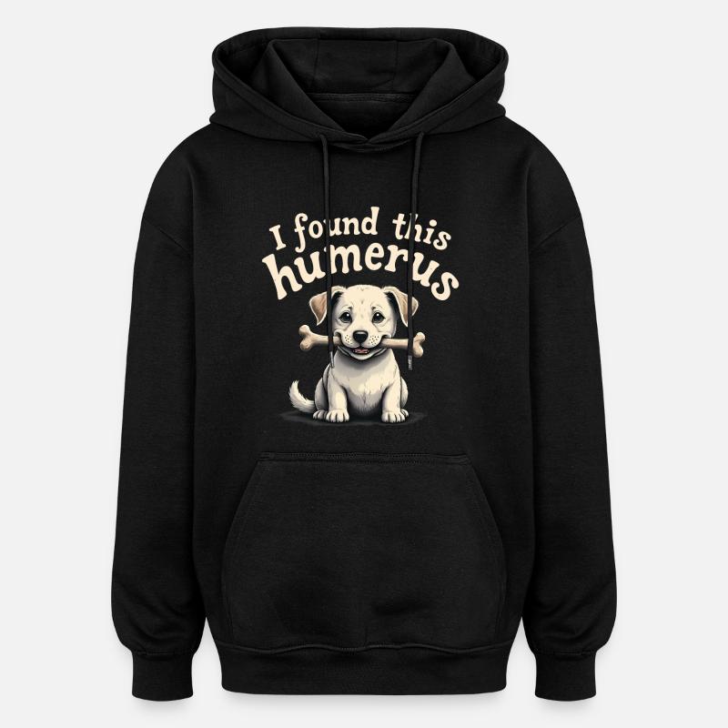 J’ai trouvé cet humérus - Sweat à capuche oversize unisexe - noir