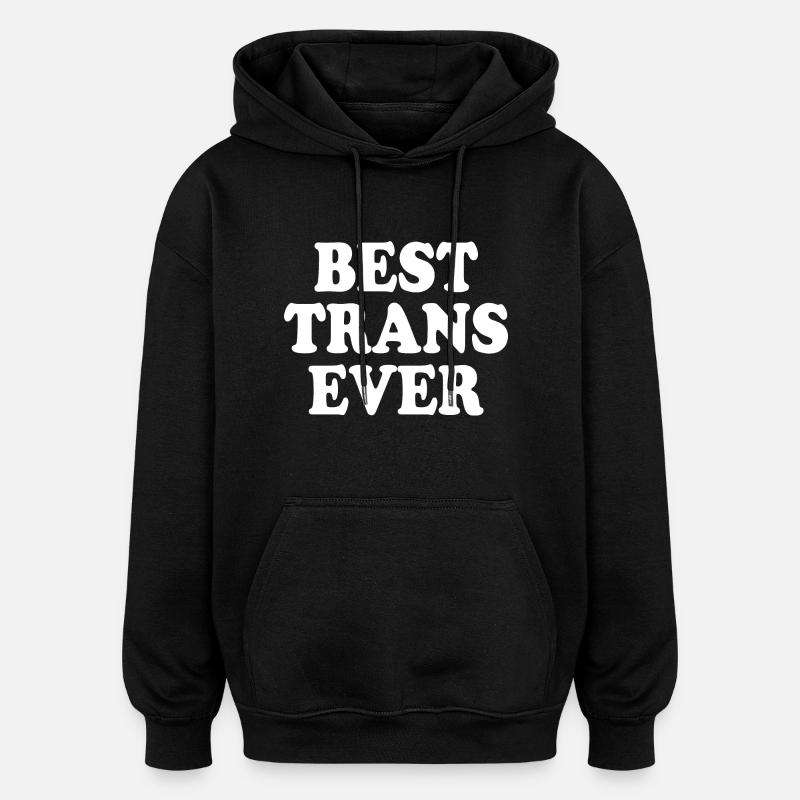 Best trans ever - Sweat à capuche oversize unisexe - noir