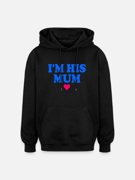 im his mom - Oversized Unisex Hoodie - black