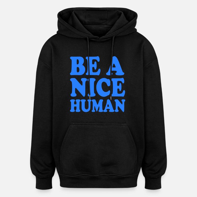 Be a nice human - Sweat à capuche oversize unisexe - noir
