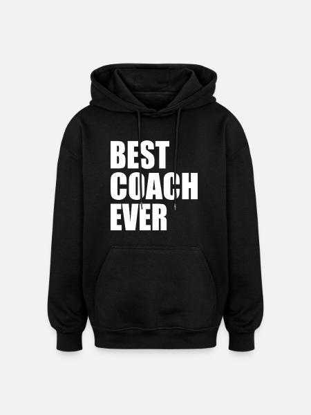 Best coach ever - Oversized Unisex Hoodie - black