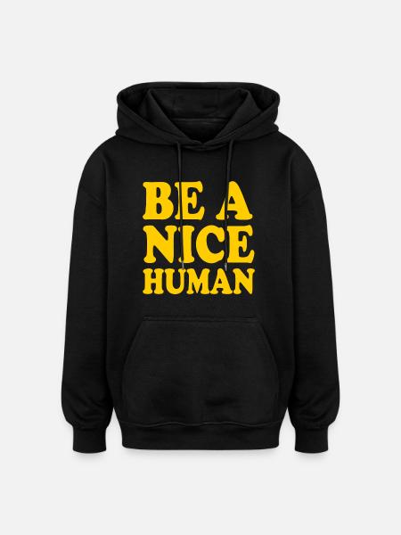 Be a nice human - Oversized Unisex Hoodie - black