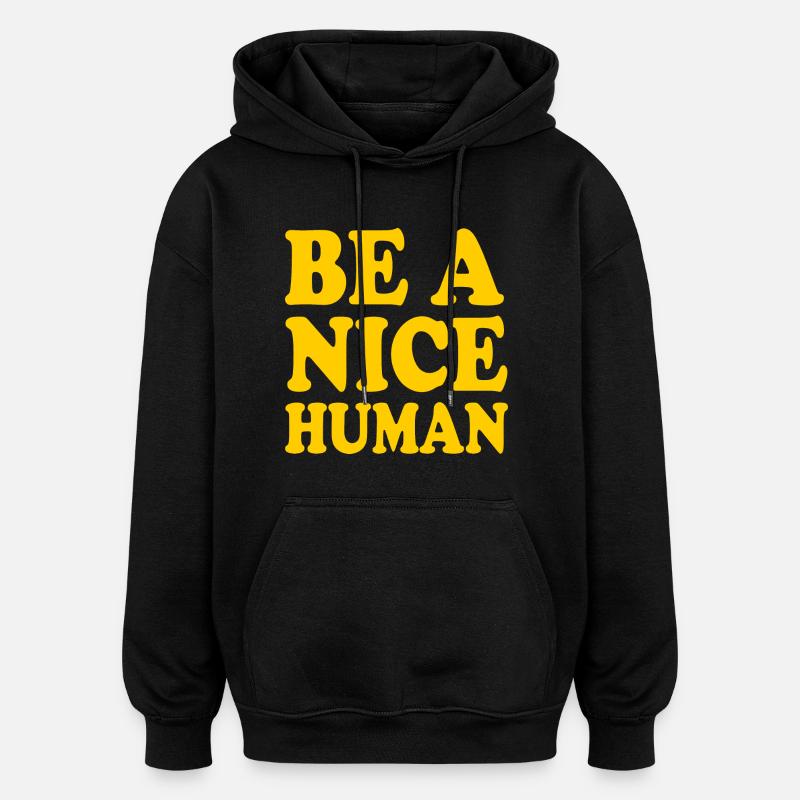 Be a nice human - Oversized Unisex Hoodie - black