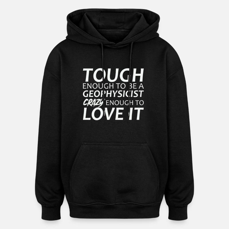 Geophysicist Crazy Geophysics - Oversized Unisex Hoodie - black