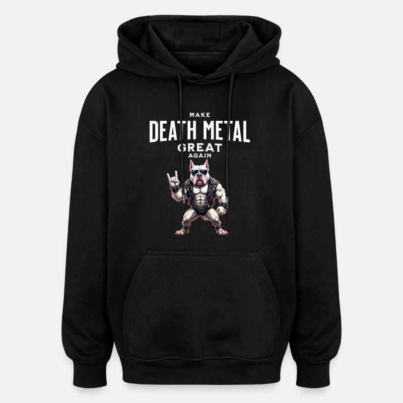 Make Death Metal Great Again Bull Terrier Design - Oversized Unisex Hoodie - black