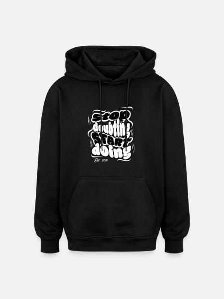 Stop Doubting Start Doing - Oversized Unisex Hoodie - black