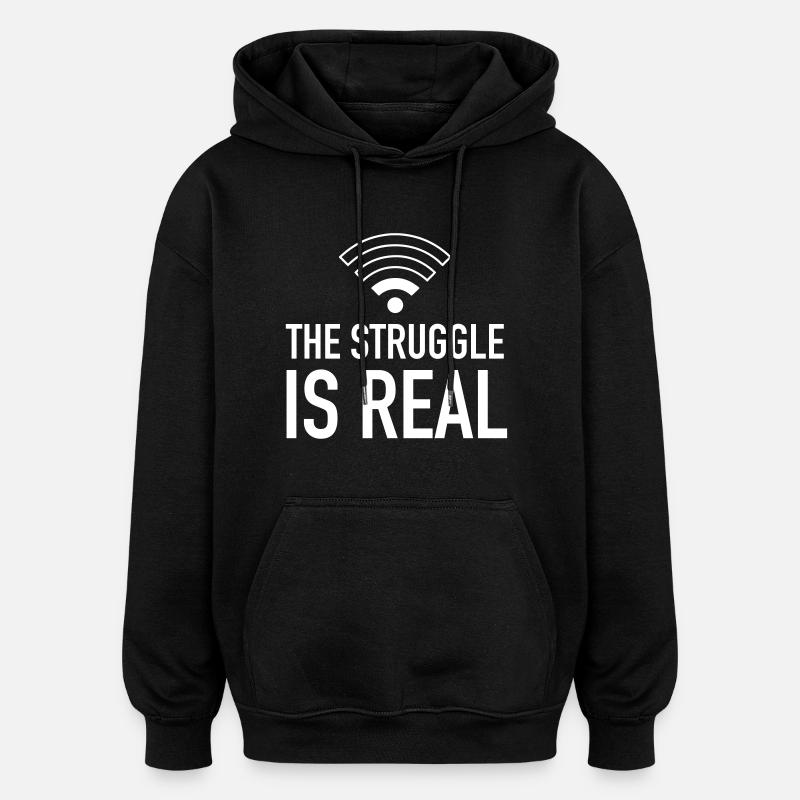 The Struggle Is Real - Sweat à capuche oversize unisexe - noir