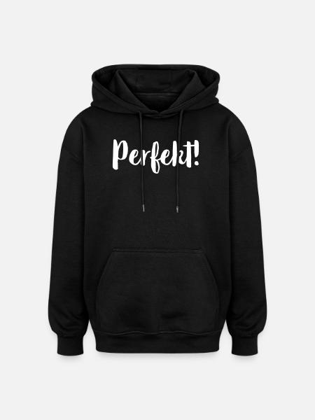 Perfekt! - Geschenkidee für Perfektionisten - Oversized Unisex Hoodie - Schwarz
