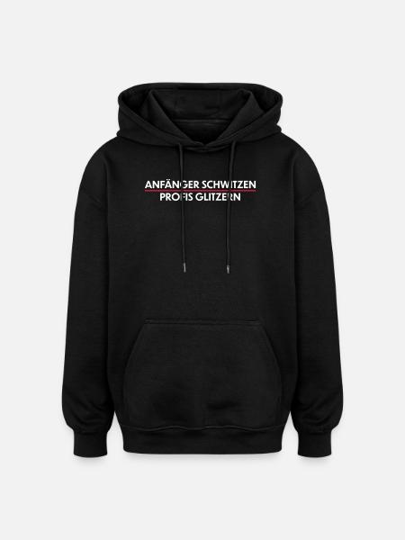 Anfänger schwitzen, Profis Glitzern - Oversized Unisex Hoodie - Schwarz