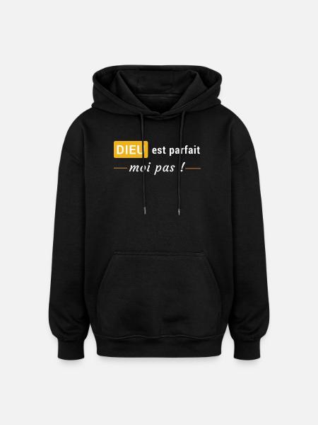 Dieu est parfait, moi pas ! - Sweat à capuche oversize unisexe - noir