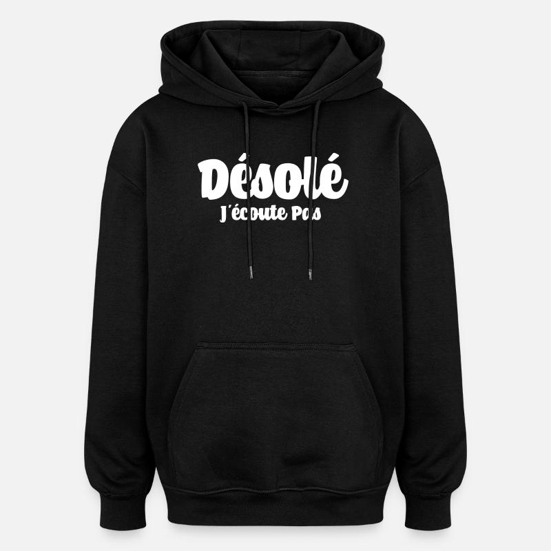 Désolé J'écoute Pas Drôle - Sweat à capuche oversize unisexe - noir